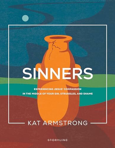 Sinners: Experiencing Jesus’ Compassion in the Middle of Your Sin, Struggles, and Shame (Storyline Bible Studies) Sinners: Experiencing Jesus’ Compassion in the Middle of Your Sin, Struggles, and Shame (Storyline Bible Studies)