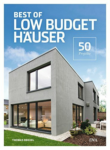 Best of Low Budget Häuser: 50 Projekte