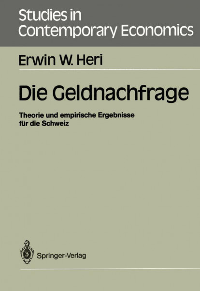 Die Geldnachfrage: Theorie und empirische Ergebnisse für die Schweiz (Studies in Contemporary Economics)