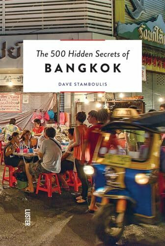 The 500 Hidden Secrets of Bangkok Revised and Updated: editing, composing and photography Dave Stamboulis