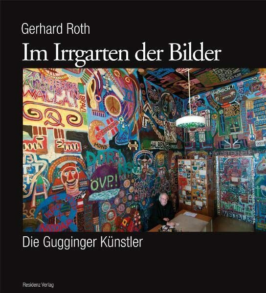 Im Irrgarten der Bilder: Die Gugginger Künstler