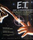 E.T. Der Außerirdische. Vom Konzept zum Klassiker - Die illustrierte Geschichte des Films und der Filmemacher