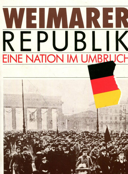 Weimarer Republik. Eine Nation im Umbruch