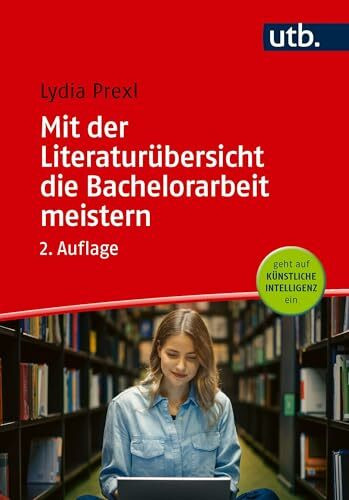 Mit der Literaturübersicht die Bachelorarbeit meistern: für Wirtschafts- und Sozialwissenschaften