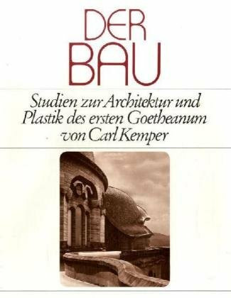 Der Bau: Studien zur Architektur und Plastik des ersten Goetheanum