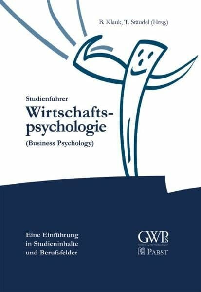 Studienführer Wirtschaftspsychologie: (Business Psychology) Studienführer Wirtschaftspsychologie: (Business Psychology)