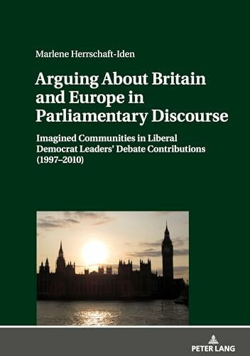 Arguing About Britain and Europe in Parliamentary Discourse: Imagined Communities in Liberal Democrat Leaders¿ Debate Contributions (1997¿2010)