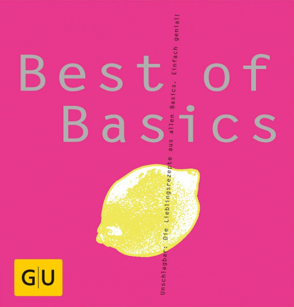 Best of Basics: Unschlagbar: Die Lieblingsrezepte aus allen Basics. Einfach genial!