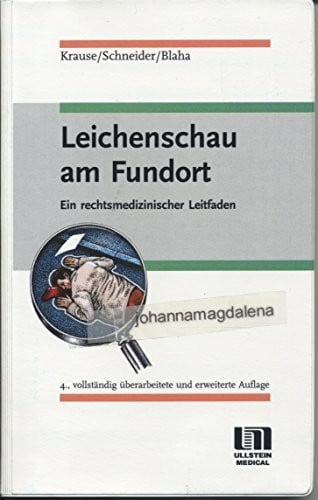 Leichenschau am Fundort. Ein rechtsmedizinischer Leitfaden