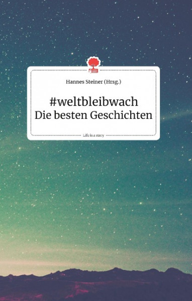 #weltbleibwach - Die besten Geschichten. Life is a Story - story.one