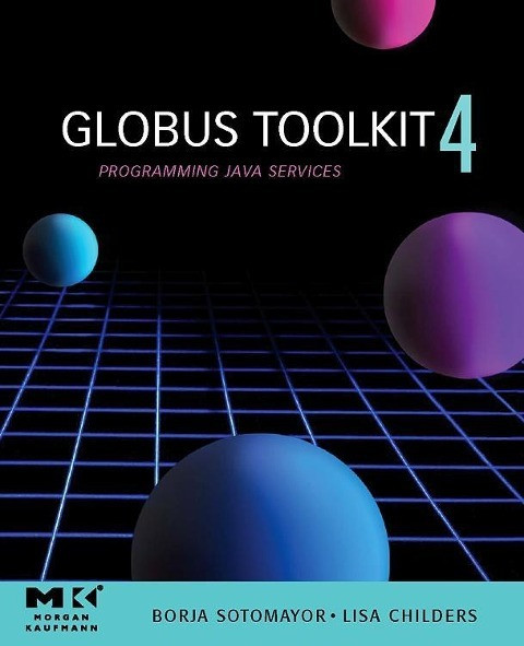 Globus(r) Toolkit 4: Programming Java Services