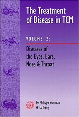 The Treatment of Disease in Tcm: Diseases of the Ears, Nose and Throat