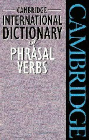 Cambridge International Dictionary of Phrasal Verbs (Cambridge Phrasal Verbs Dictionary)