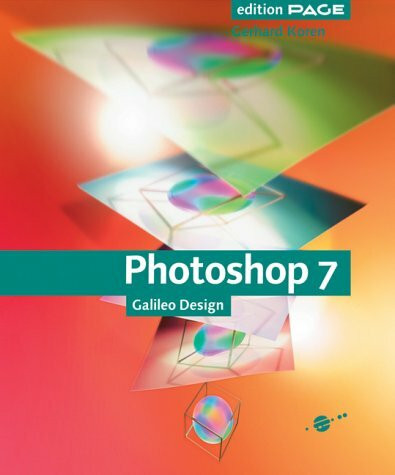 Photoshop 7 - Grundlagen und Praxiswissen, mit CD: Photoshop auf den Punkt gebracht – das grundlegende Arbeitsbuch (Galileo Design)