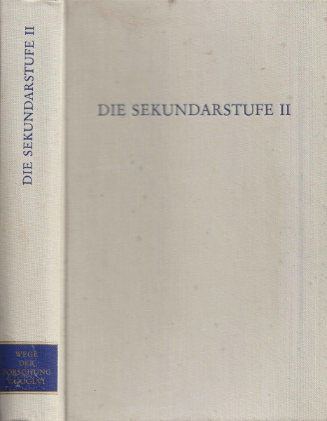 Die Sekundarstufe II.: Grundlagen - Modelle - Entwürfe (Wege der Forschung)