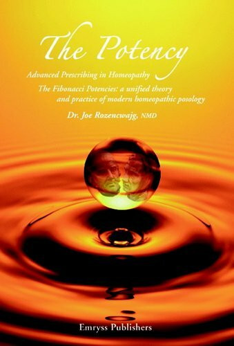 The Potency: Advanced Prescribing in Homeopathy. The Fibonacci Potencies Series: A Unified Theory and Practice of Modern Homeopathic Posology