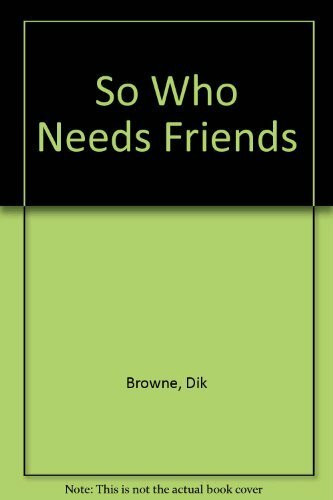 So Who Needs Friends