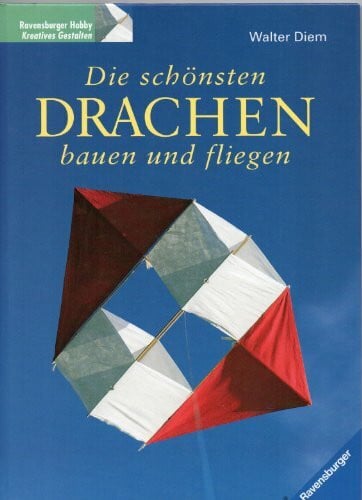 Die schönsten Drachen bauen und fliegen