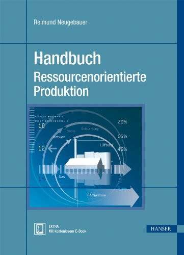 Handbuch Ressourcenorientierte Produktion: Extra: Mit kostenlosem E-Book. Zugangscode im Buch