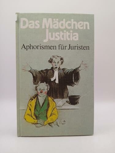 Das Mädchen Justitia. Aphorismen für Juristen