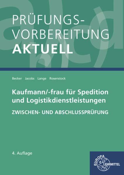 Prüfungsvorbereitung aktuell - Kaufmann/-frau für Spedition: und Logistikdienstleistungen. Zwischen- und Abschlussprüfung