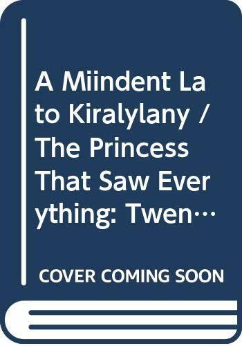 A Miindent Lato Kiralylany / The Princess That Saw Everything: Twenty-Four Hungarian Folk Tales