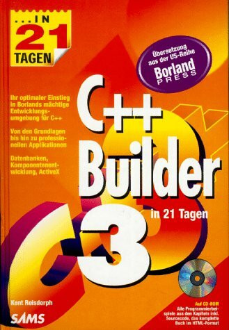Borland C++ Builder 3 in 21 Tagen: Ihr optimaler Einstieg in Borlands neue Entwicklerumgebung für C++: Ihr optimaler Einstieg in Borlands neue ... und Active X (in 14/21 Tagen)