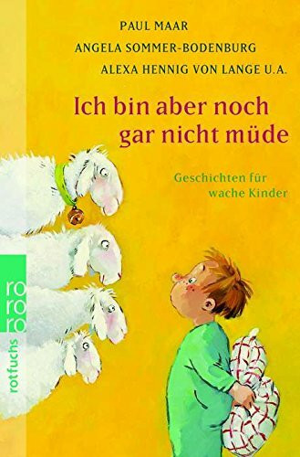 Ich bin aber noch gar nicht müde: Geschichten für wache Kinder