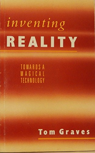 Inventing Reality: Towards a Magical Technology