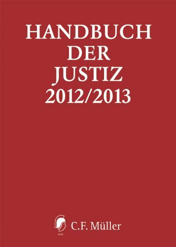 Handbuch der Justiz 2012/2013: Die Träger und Organe der rechtsprechenden Gewalt in der Bundesrepublik Deutschland