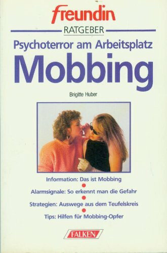 Mobbing. Psychoterror am Arbeitsplatz. freundin Ratgeber.