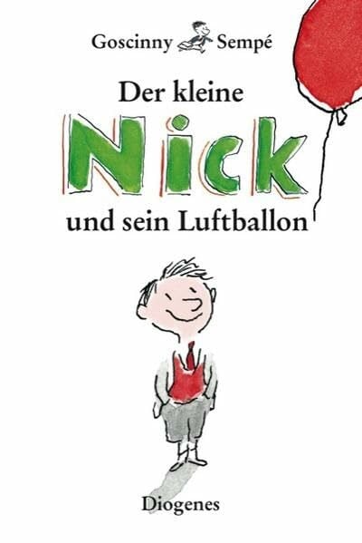 Der kleine Nick und sein Luftballon: Zehn prima Geschichten vom kleinen Nick und seinen Freunden: Zehn prima Geschichten vom kleinen Nick und seinen Freunden. Deutsche Erstausgabe (Kinderbücher)