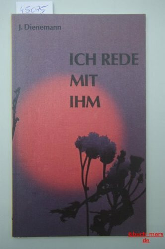 Ich rede mit Ihm. Gebete für jeden Tag des Monats