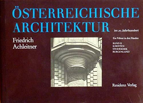 Österreichische Architektur im 20. Jahrhundert. Band II: Kärnten, Steiermark, Burgenland