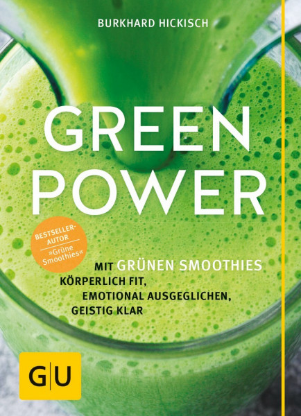 Green Power: Mit grünen Smoothies körperlich fit, emotional ausgeglichen, geistig klar (GU Einzeltitel Gesunde Ernährung)