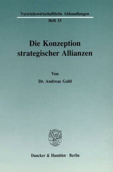 Die Konzeption strategischer Allianzen. (Vertriebswirtschaftliche Abhandlungen, Band 33)