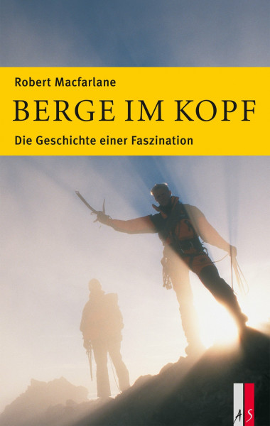 Berge im Kopf: Die Geschichte einer Faszination (Alpinismus)