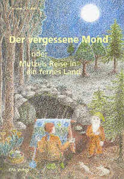 Der vergessene Mond: Oder Mutzels Reise in ein fernes Land