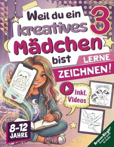 Lerne Zeichnen mit Videos! Zeichenbuch für Mädchen von 8-12 Jahren: Weil du ein kreatives Mädchen bist – süßer Schritt für Schritt Motiv-Nachschub für kreative Kinder (Kreativ zeichnen)