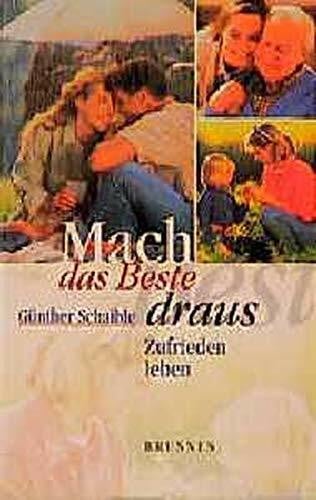 Mach das Beste draus: Zufrieden leben (ABCteam-Paperback - Brunnen)