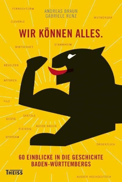 Wir können alles.: 60 Einblicke in die Geschichte Baden-Württembergs