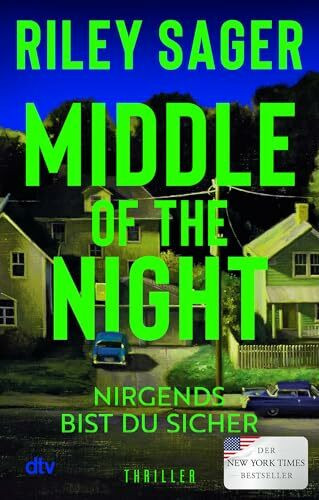 Middle of the Night: Thriller | Der New-York-Times-Bestseller | »Voller Spannung, Dringlichkeit, Atmosphäre und Gefühl – das ist Riley Sager in Höchstform.« LEE CHILD