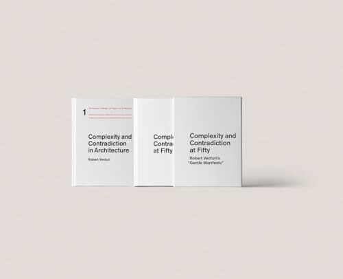 Robert Venturi's Complexity and Contradiction at Fifty: Complexity and Contradiction in Architecture / Complexity and Contradiction at Fifty: On Robert Venturi's Gentle Manifesto: A Symposium