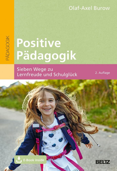 Positive Pädagogik: Sieben Wege zu Lernfreude und Schulglück. Mit E-Book inside