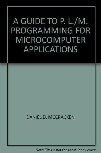 A Guide to Pl/m Programming for Microcomputer Applications A Guide to Pl/m Programming for Microcomputer Applications
