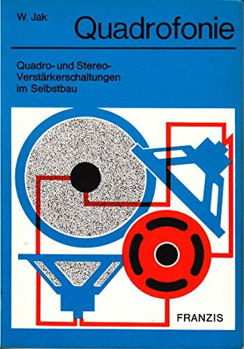 Quadrofonie. Quadro- und Stereo- Verstärkerschaltungen im Selbstbau