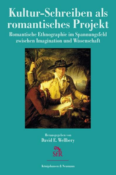 Kultur-Schreiben als romantisches Projekt: Romantische Ethnographie im Spannungsfeld zwischen Imagination und Wissenschaft (Stiftung für Romantikforschung)