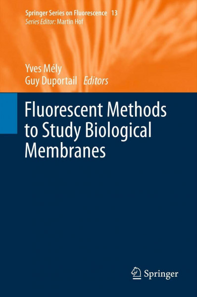 Fluorescent Methods to Study Biological Membranes (Springer Series on Fluorescence, 13, Band 13)
