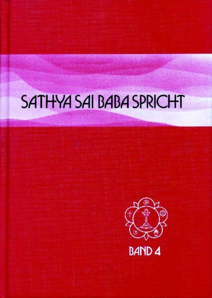 Sathya Sai Baba spricht / Sathya Sai Baba spricht Band 4: Ansprachen aus der Zeit von 1963-65