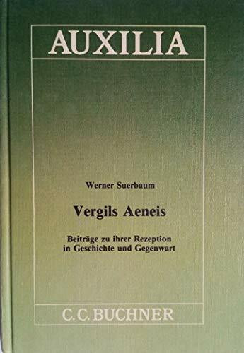 Vergils Aeneis: Beiträge zu ihrer Rezeption in Geschichte und Gegenwart